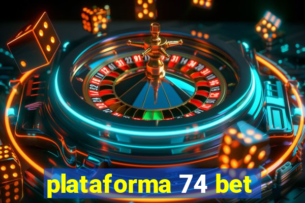 plataforma 74 bet